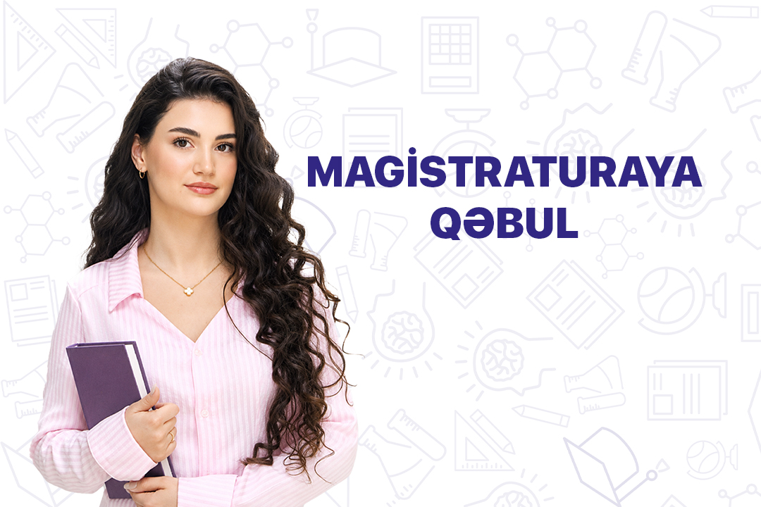 Azərbaycan Universiteti magistratura səviyyəsinə 10 ixtisas, 19 ixtisaslaşma və MBA proqramı üzrə qəbul aparır